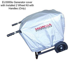 EU3000is Generator cover with Installed 2 Wheel Kit with Handles (Only)