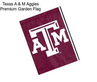 Texas A & M Aggies Premium Garden Flag
