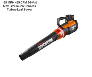 125 MPH 465 CFM 56-Volt Max Lithium-Ion Cordless Turbine Leaf Blower