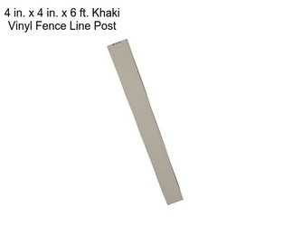 4 in. x 4 in. x 6 ft. Khaki Vinyl Fence Line Post