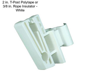 2 in. T-Post Polytape or 3/8 in. Rope Insulator - White