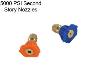 5000 PSI Second Story Nozzles