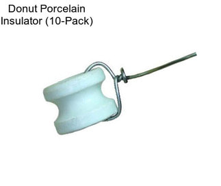 Donut Porcelain Insulator (10-Pack)