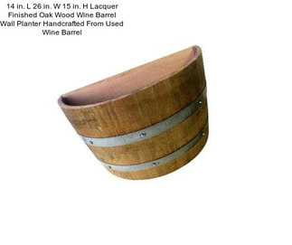 14 in. L 26 in. W 15 in. H Lacquer Finished Oak Wood Wine Barrel Wall Planter Handcrafted From Used Wine Barrel
