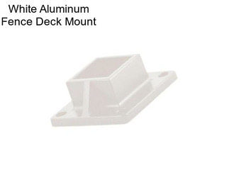 White Aluminum Fence Deck Mount