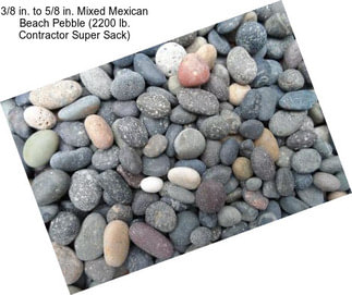 3/8 in. to 5/8 in. Mixed Mexican Beach Pebble (2200 lb. Contractor Super Sack)