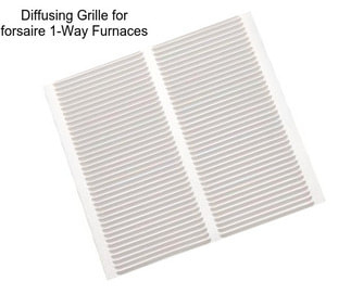 Diffusing Grille for forsaire 1-Way Furnaces