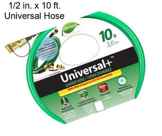 1/2 in. x 10 ft. Universal Hose