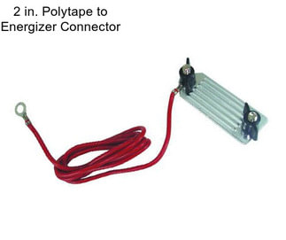 2 in. Polytape to Energizer Connector