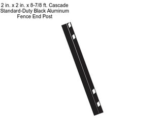 2 in. x 2 in. x 8-7/8 ft. Cascade Standard-Duty Black Aluminum Fence End Post