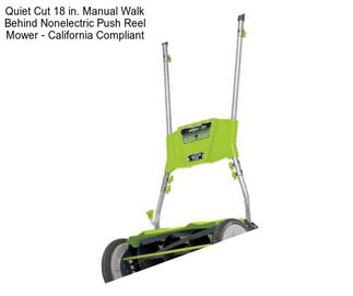 Quiet Cut 18 in. Manual Walk Behind Nonelectric Push Reel Mower - California Compliant