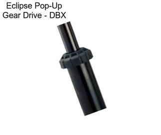 Eclipse Pop-Up Gear Drive - DBX