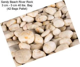 Sandy Beach River Rock 3 cm - 5 cm 40 lbs. Bag (42 Bags Pallet)