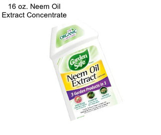 16 oz. Neem Oil Extract Concentrate