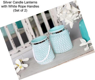 Silver Candle Lanterns with White Rope Handles (Set of 2)