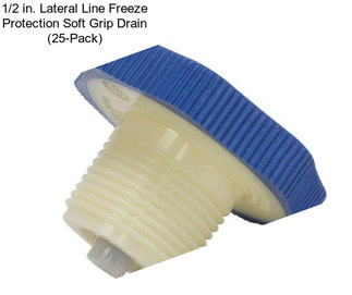 1/2 in. Lateral Line Freeze Protection Soft Grip Drain (25-Pack)