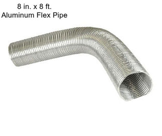 8 in. x 8 ft. Aluminum Flex Pipe