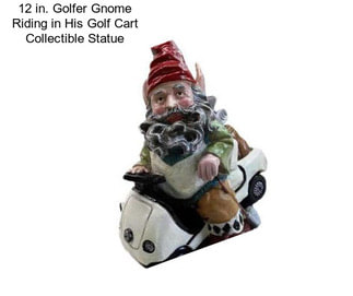 12 in. Golfer Gnome Riding in His Golf Cart Collectible Statue