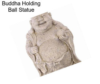 Buddha Holding Ball Statue