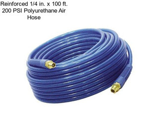 Reinforced 1/4 in. x 100 ft. 200 PSI Polyurethane Air Hose