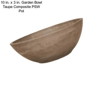 10 in. x 3 in. Garden Bowl Taupe Composite PSW Pot