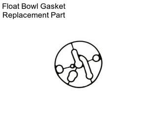 Float Bowl Gasket Replacement Part