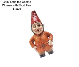 20 in. Lotie the Gnome Woman with Short Hair Statue