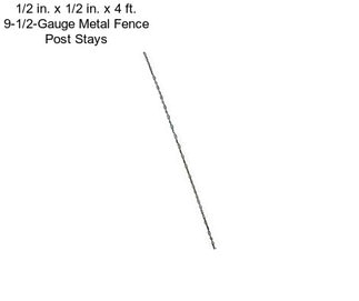 1/2 in. x 1/2 in. x 4 ft. 9-1/2-Gauge Metal Fence Post Stays