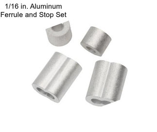 1/16 in. Aluminum Ferrule and Stop Set