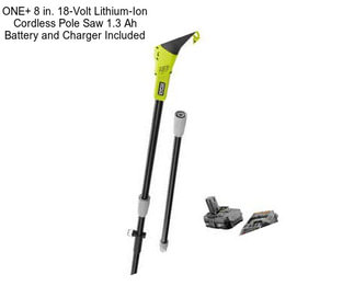 ONE+ 8 in. 18-Volt Lithium-Ion Cordless Pole Saw 1.3 Ah Battery and Charger Included