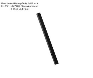 Beechmont Heavy-Duty 2-1/2 in. x 2-1/2 in. x 5-7/8 ft. Black Aluminum Fence End Post