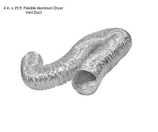 4 in. x 25 ft. Flexible Aluminum Dryer Vent Duct