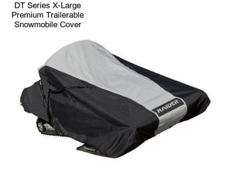 DT Series X-Large Premium Trailerable Snowmobile Cover