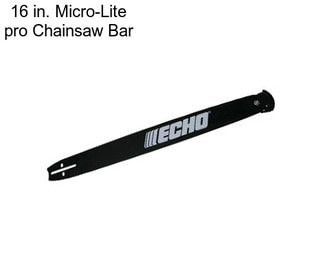 16 in. Micro-Lite pro Chainsaw Bar