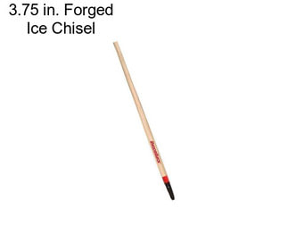 3.75 in. Forged Ice Chisel