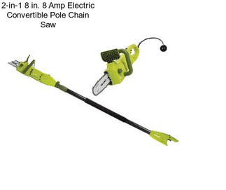 2-in-1 8 in. 8 Amp Electric Convertible Pole Chain Saw