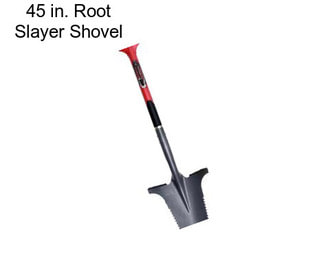 45 in. Root Slayer Shovel