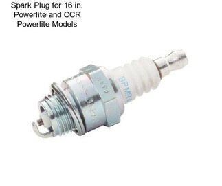 Spark Plug for 16 in. Powerlite and CCR Powerlite Models