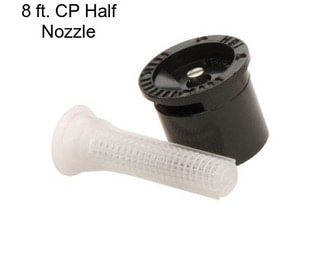 8 ft. CP Half Nozzle