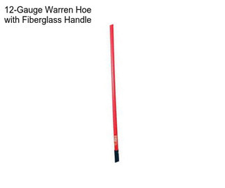 12-Gauge Warren Hoe with Fiberglass Handle