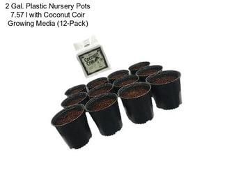 2 Gal. Plastic Nursery Pots 7.57 l with Coconut Coir Growing Media (12-Pack)