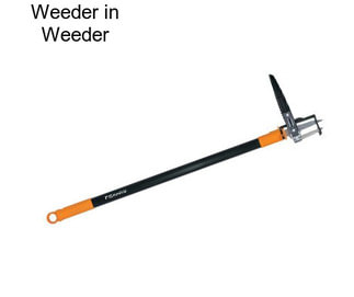 Weeder in Weeder