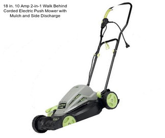 18 in. 10 Amp 2-in-1 Walk Behind Corded Electric Push Mower with Mulch and Side Discharge