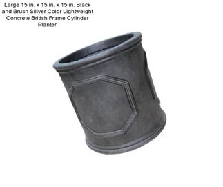 Large 15 in. x 15 in. x 15 in. Black and Brush Siliver Color Lightweight Concrete British Frame Cylinder Planter