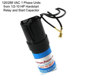 120/288 VAC 1 Phase Units from 1/2-10 HP Hardstart Relay and Start Capacitor