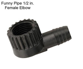 Funny Pipe 1/2 in. Female Elbow