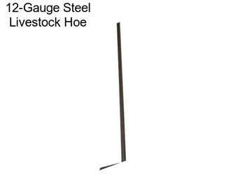 12-Gauge Steel Livestock Hoe