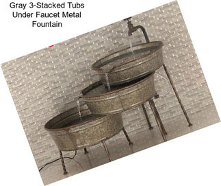 Gray 3-Stacked Tubs Under Faucet Metal Fountain