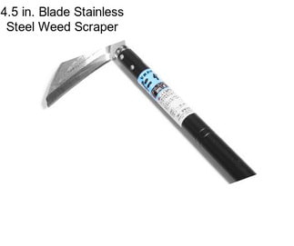 4.5 in. Blade Stainless Steel Weed Scraper