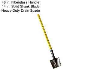 48 in. Fiberglass Handle 14 in. Solid Shank Blade Heavy-Duty Drain Spade